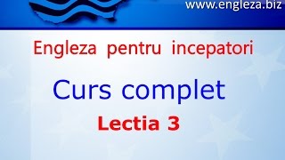 Curs de Limba Engleza Incepatori Complet Lectia 3 [upl. by Darra]