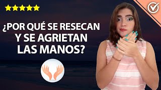 ¿Cómo curar las manos resecas y AGRIETADAS [upl. by Moth615]