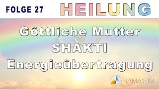 NEUZEIT  HEILUNG Channeling SHAKTI  Weibliche Urenergie für dich  NAMAHIM [upl. by Eldreda]