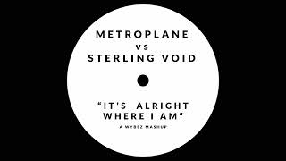 Metroplane vs Sterling Void  Its Alright Where I Am [upl. by Lois]