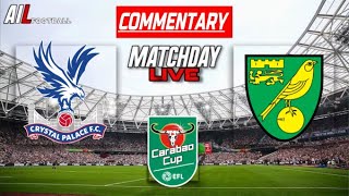 CRYSTAL PALACE vs NORWICH Live Stream Commentary EFL LEAGUE CUP Football  Livescores [upl. by Crooks]