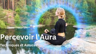 Percevoir lAura  Techniques et astuces [upl. by Lednew]