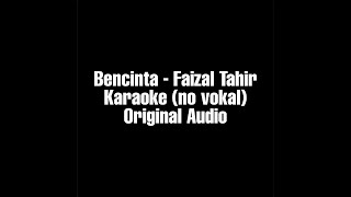 Bencinta  Faizal Tahir Karaoke No Vokal HQ Original Audio [upl. by Bohrer944]