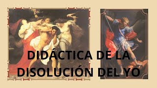 LA DISOLUCIÓN DEL EGO DIDÁCTICA PARA LA DISOLUCIÓN DEL YO 9 💥 [upl. by Aihsikal]