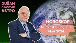 Prognoza za Mart 2024 za sve znake horoskopa  Dušan Cincović Astro [upl. by Ellehctim378]