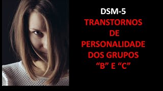 BORDERLINE E OUTROS TRANSTORNOS DE PERSONALIDADE QUE ALTERAM A PESSOA GRUPOS quotBquot E quotCquot DO DSM5 [upl. by Harraf]