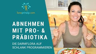 Abnehmen mit Probiotika amp Präbiotika  Die Darmflora auf schlank programmieren [upl. by Sheila291]