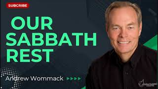 Our Sabbath Rest  Andrew Wommack [upl. by Ainniz531]