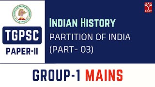 Paper2  Indian History  Partition of India Part3  TGPSC Group1 Mains  TSAT [upl. by Vasti]