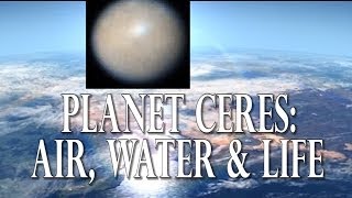 Planet CERES has Air Water amp Life and is in our Solar System [upl. by Ecnadnak]