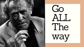 Go All The way by Charles Bukowski [upl. by Audi]