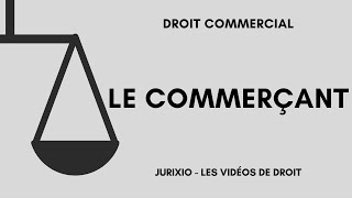 Le commerçant définition critères statut obligations RCS  Cours de droit commercial [upl. by Edroi681]