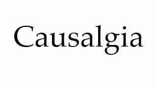 How to Pronounce Causalgia [upl. by Aihsenor]