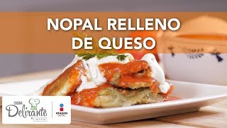 Nopal relleno de queso  Cocina Delirante [upl. by Nosnorb]