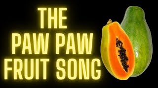 Paw Fruit The Song About Paw Paw Yummy Tropical Fruit With LYRICS [upl. by Gross55]