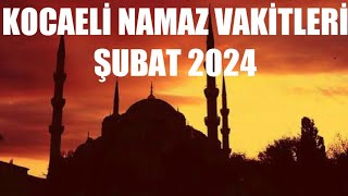 Kocaeli Namaz Vakitleri  ŞUBAT 2024 [upl. by Pelagia]