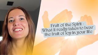 Fruit of the Spirit  What it really takes to bear the fruit of Joy in your life [upl. by Otto]