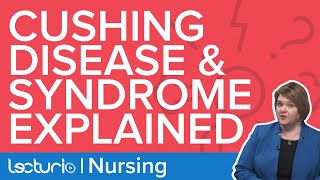 Cushing Disease and Cushing Syndrome Explained  Lecturio Nursing NCLEX Review [upl. by Yebba]