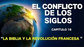 EL CONFLICTO DE LOS SIGLOS  CAPITULO 16  LA BIBLIA Y LA REVOLUCION FRANCESA [upl. by Auohc]