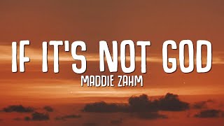 Maddie Zahm  If Its Not God Lyrics [upl. by Ylrebmik]