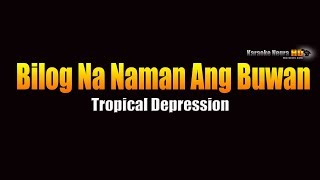 Bilog Na Naman Ang Buwan – Tropical Depression KARAOKE [upl. by Suiramad]