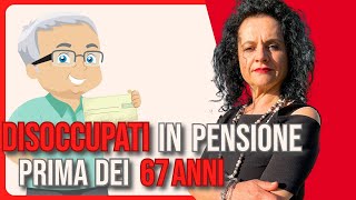 IN PENSIONE PRIMA DEI 67 ANNI PER I DISOCCUPATI ecco come fare [upl. by Dimitry]