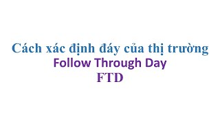 Cách xác định đáy của thị trường  Follow Through Day FTD [upl. by Filberte508]