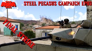 FINAL STRIKE  STEEL PEGASUS Campaign EP 03  REALISTIC ARMA 3 STORY CAMPAIGN SHOWCASE [upl. by Innattirb]