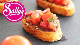 Bruschetta Rezept nach Sallys Art  Sallys Welt [upl. by Yelnats]