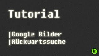 Google Bilder Rückwartssuche HD [upl. by Tayler]