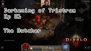 Darkening of Tristram Ep 01  The Butcher Diablo 3 [upl. by Yahsal]