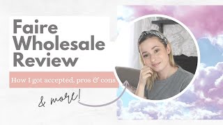 My Experience With Faire Wholesale As A Seller A Review Of How I Got Accepted Pros amp Cons [upl. by Helaine133]