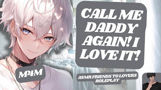 ASMR RP Accidentally Calling Your Best Friend Daddy M4M WHOLESOME CONFESSION [upl. by Ramin]