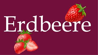 How to Pronounce Erdbeere Strawberry Correctly in German [upl. by Ribak]