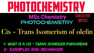 Cis  Trans Isomerism of olefin alkenes Examples  Mechanism photochemistry mscchemistrynotes [upl. by Nnairak24]