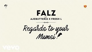 Falz  Regards To Your Mumsi Official Audio ft Ajebutter22 Fresh L [upl. by Solegna]