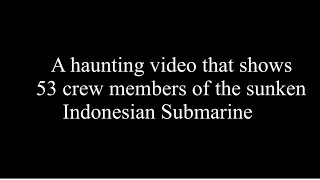 Haunting Video Shows Crew of Sunken Indonesia Submarine Singing Goodbye Song [upl. by Eednarb]