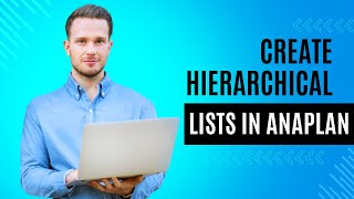 Anaplan Tutorial for Beginners How to Make Hierarchical Lists [upl. by Sheffie]