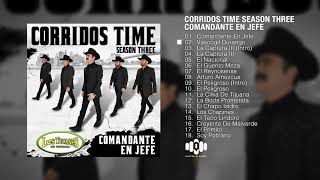 Corridos Time – Season Three quotComandante En Jefequot Album Completo [upl. by Ayerim]