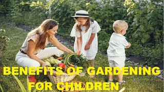 Benefits of gardening for children [upl. by Guglielma]