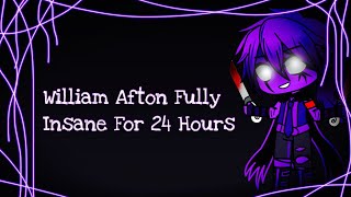 William Afton Fully Insane For 24 Hours  FNAF [upl. by Seen]