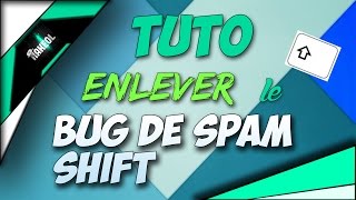 Enlever le bug de spam shift  Tuto 2 HDFR [upl. by Pompei776]