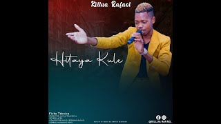 Killua Rafael – Hitaya Kule Audio Ofical [upl. by Etac]