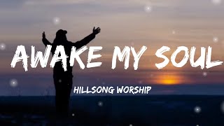 Awake My Soul Live  Hillsong Worship lyrics [upl. by Mehta518]