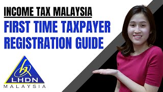 FIRST TIME TAXPAYER REGISTRATION GUIDE  INCOME TAX MALAYSIA 2022 [upl. by Icnarf]