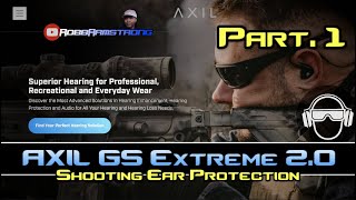 Axil Extreme GS Extreme 20  Shooting Ear Protection  Pt1 RobbArmstrong [upl. by Chuu301]