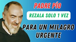 ORACIÓN PODEROSA PARA OBTENER UN MILAGRO URGENTE DEL PADRE PÍO [upl. by Germaun]