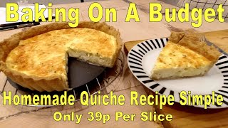 Homemade Quiche Recipe Simple and only 39p per slice [upl. by Basir]