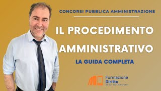 PROCEDIMENTO AMMINISTRATIVO  GUIDA COMPLETA PER CONCORSI IN PUBBLICA AMMINISTRAZIONE [upl. by Nodnil581]