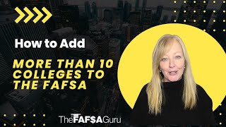 How to Add More Than 10 Colleges to the FAFSA [upl. by Eirovi]